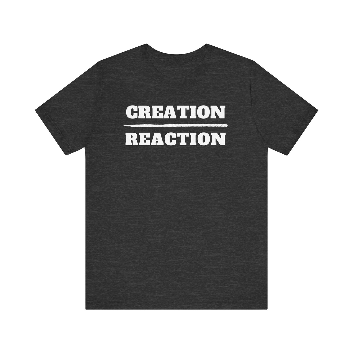 Creation over Reaction T-shirt