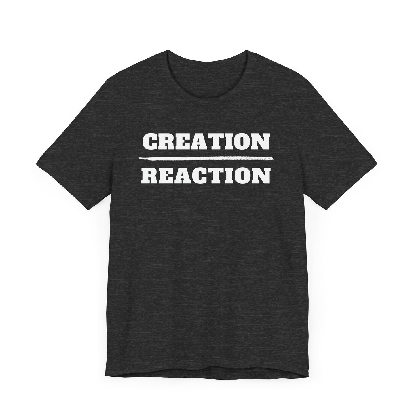 Creation over Reaction T-shirt