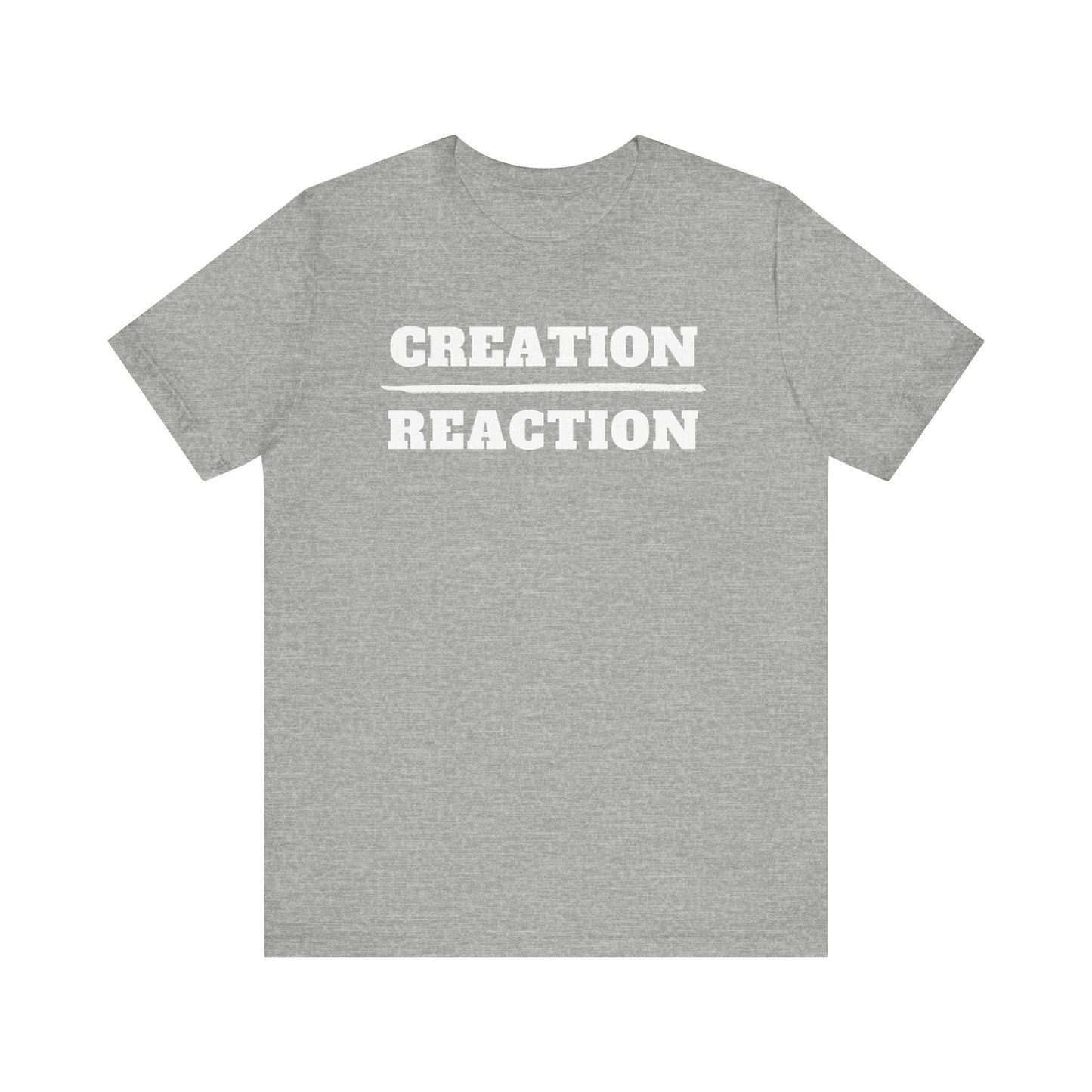 Creation over Reaction T-shirt