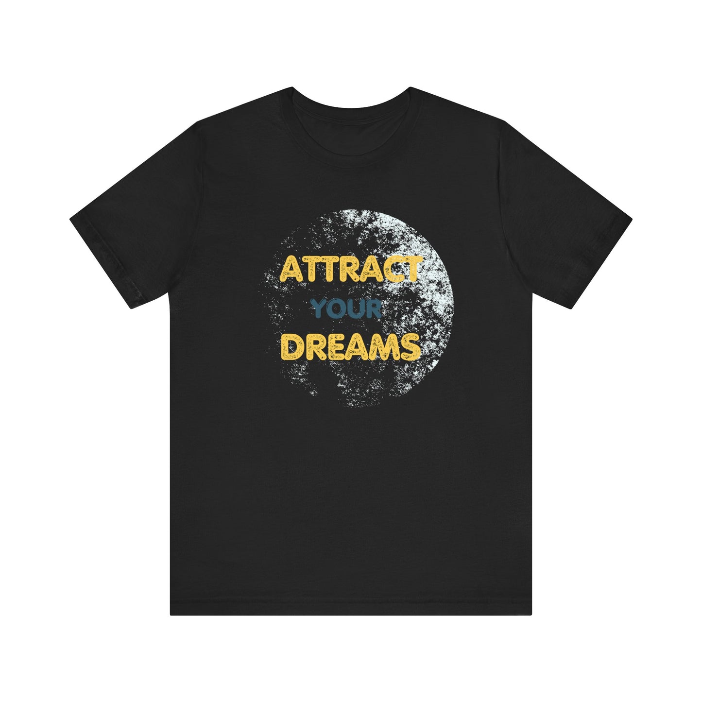 Attract your dreams T-shirt