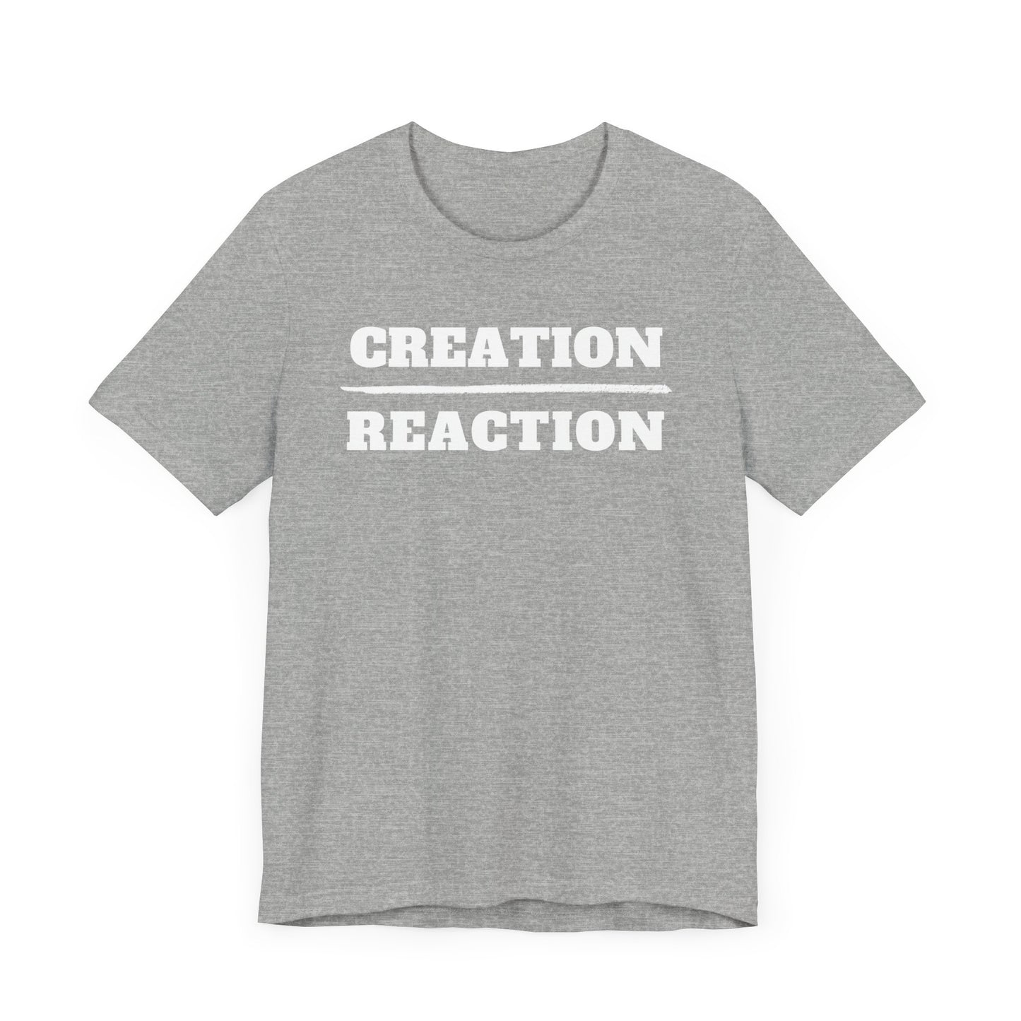 Creation over Reaction T-shirt