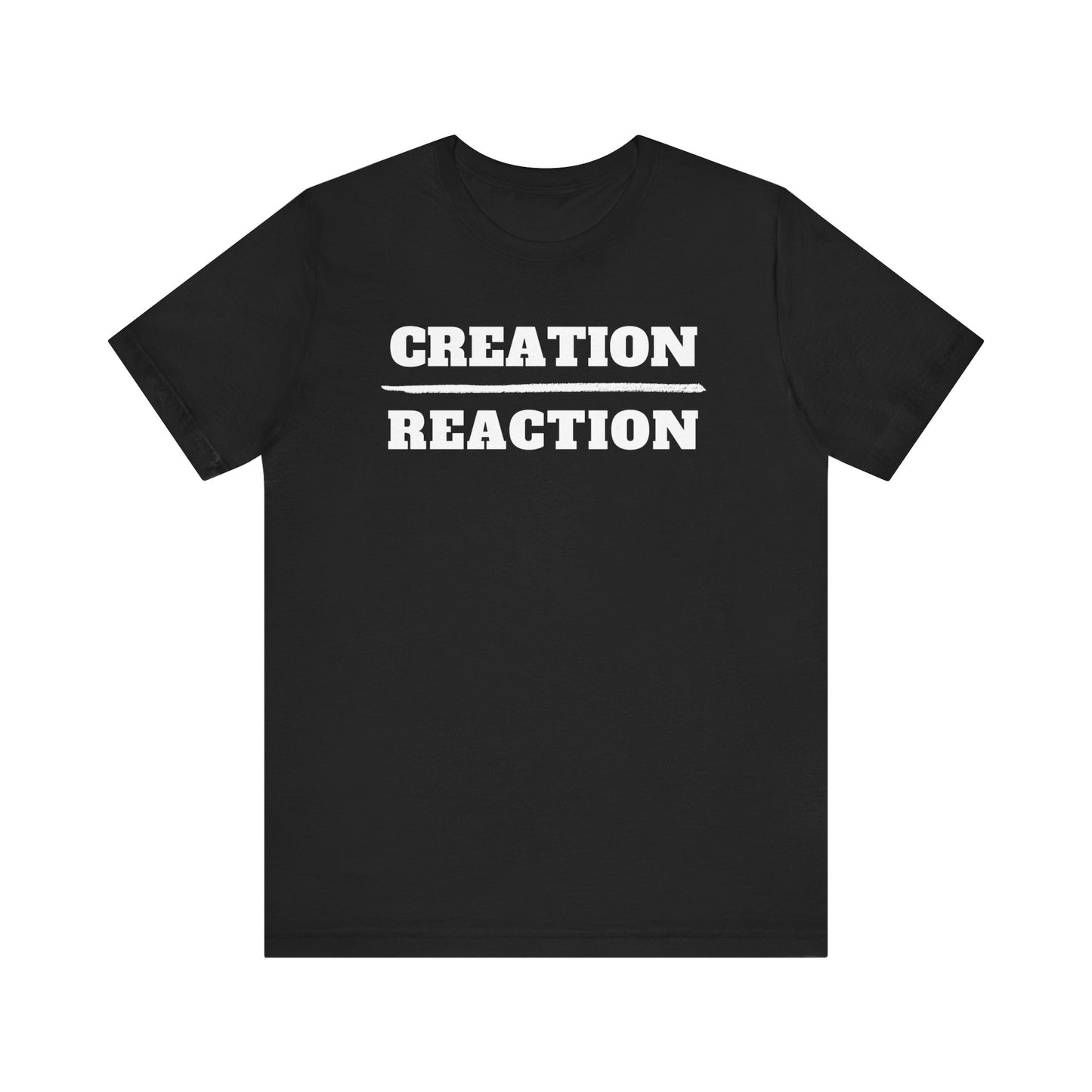 Creation over Reaction T-shirt