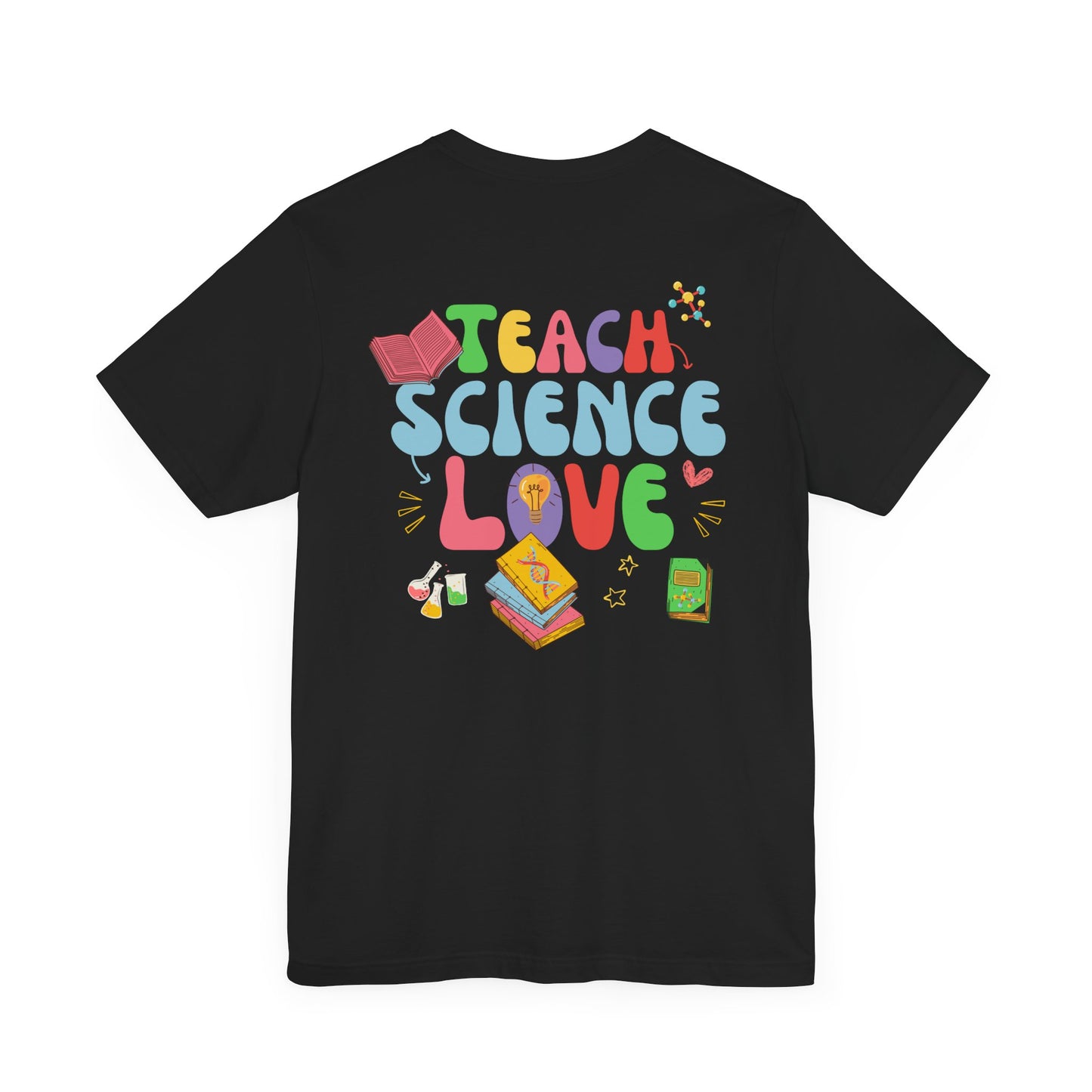 Teach Science Love T-shirt