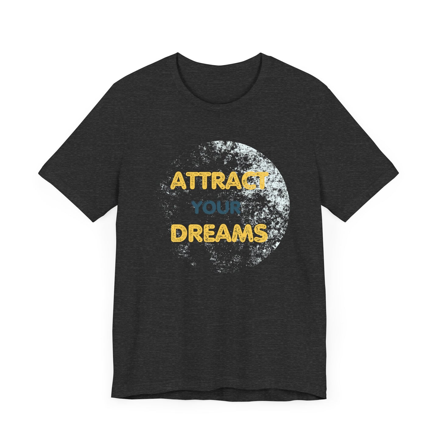 Attract your dreams T-shirt